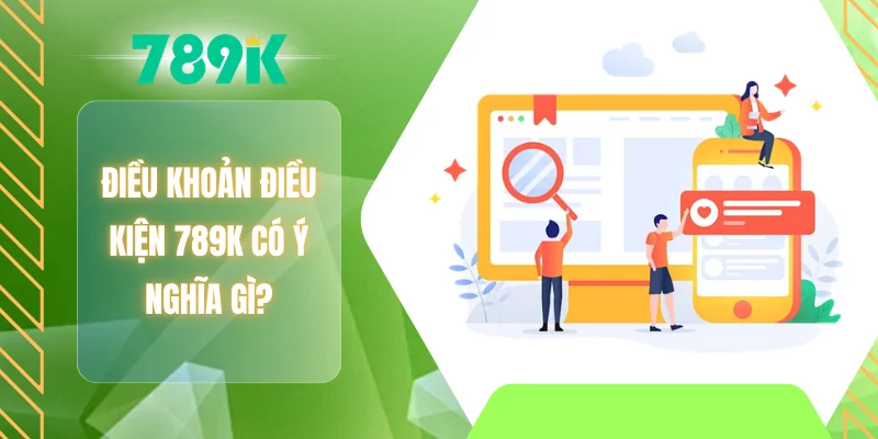 Điều khoản điều kiện 789K có ý nghĩa gì?